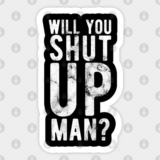 Will You Shut Up Man will you shut up man shut up man 2 Sticker by Gaming champion